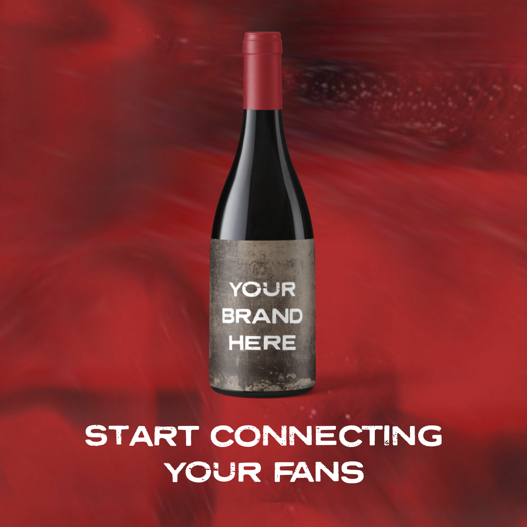 Wine bottle with label that says "your brand here". Start connecting your fans